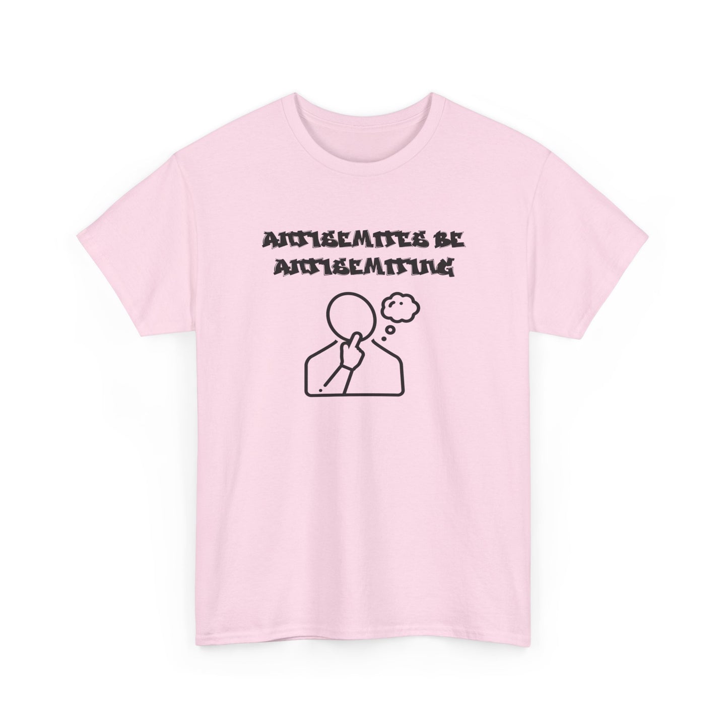 Antisemites be Antisemiting T-shirt