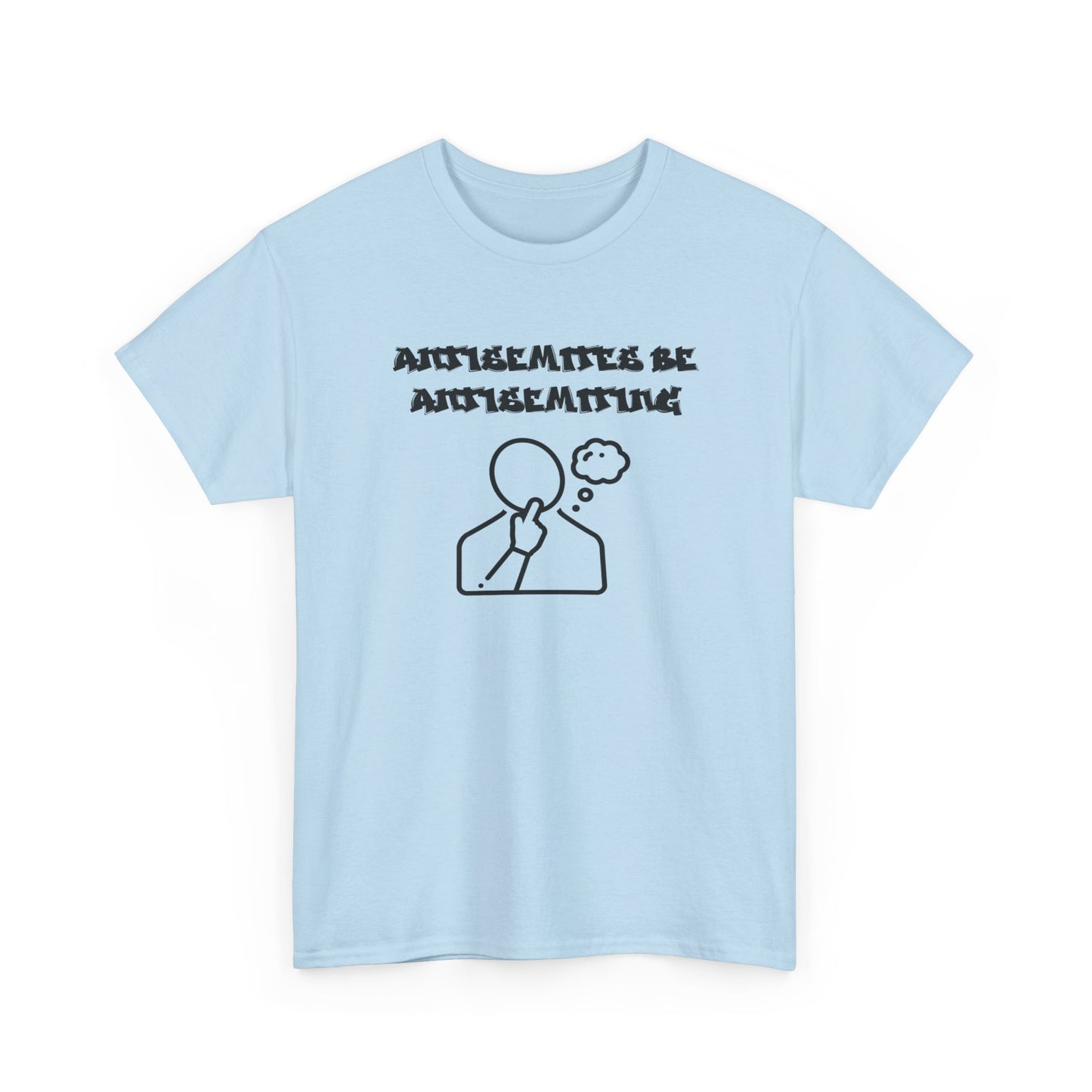 Antisemites be Antisemiting T-shirt