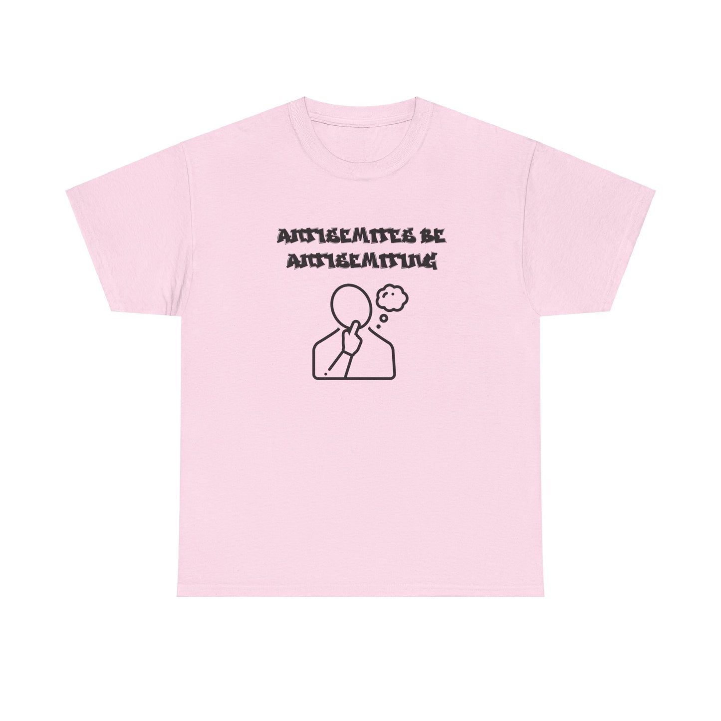 Antisemites be Antisemiting T-shirt